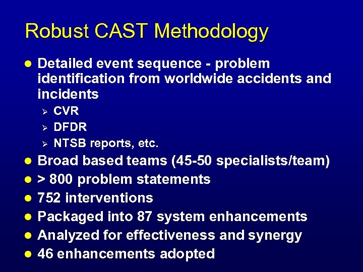 Robust CAST Methodology l Detailed event sequence - problem identification from worldwide accidents and