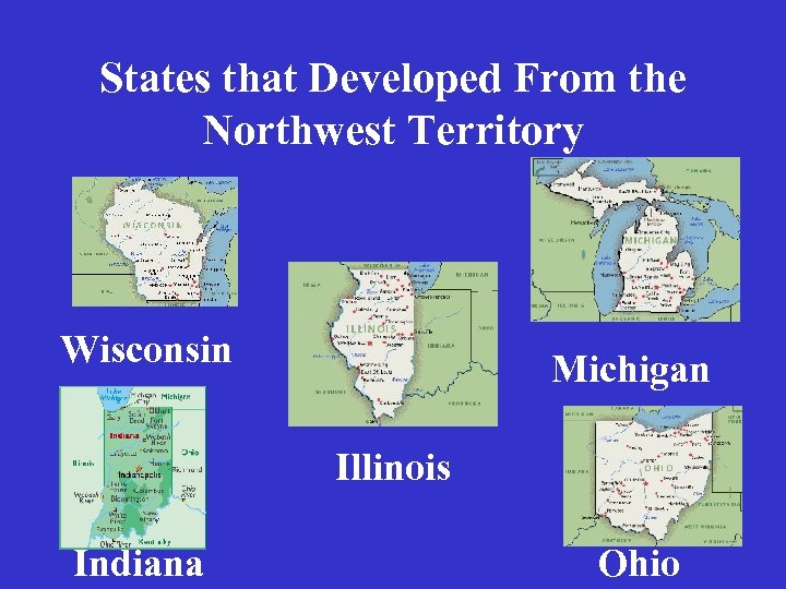 States that Developed From the Northwest Territory Wisconsin Michigan Illinois Indiana Ohio 