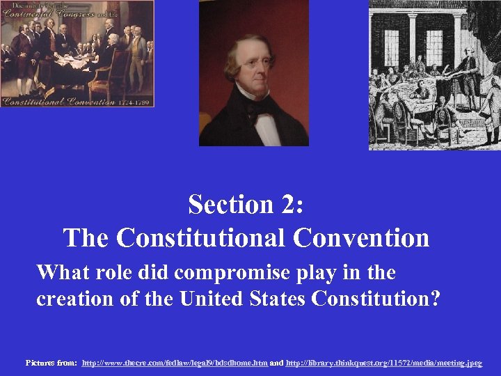 Section 2: The Constitutional Convention What role did compromise play in the creation of