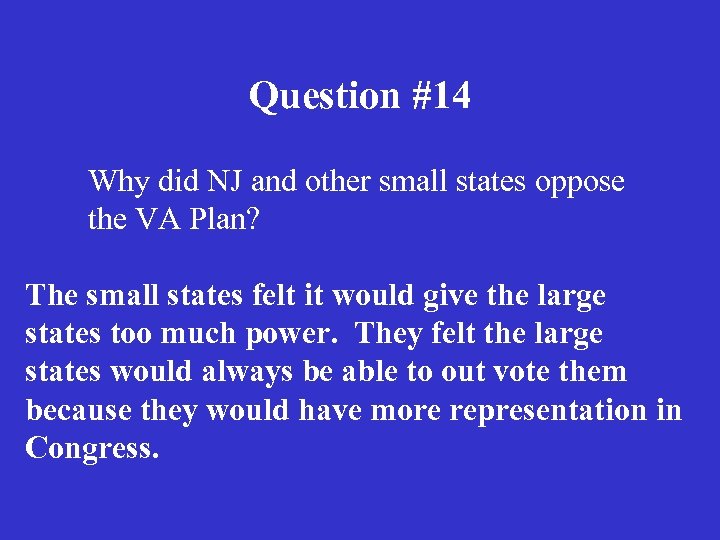 Question #14 Why did NJ and other small states oppose the VA Plan? The