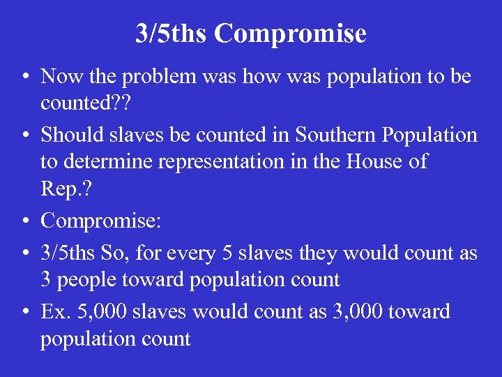 3/5 ths Compromise • Now the problem was how was population to be counted?