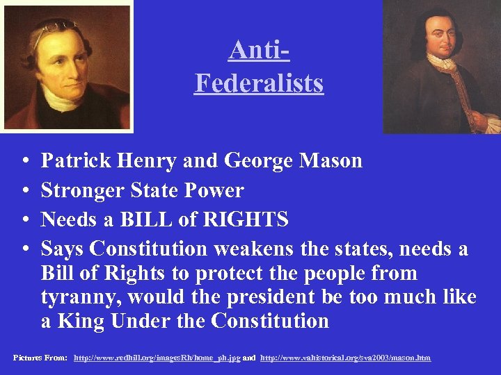 Anti. Federalists • • Patrick Henry and George Mason Stronger State Power Needs a