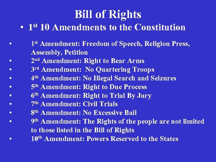 Bill of Rights • 1 st 10 Amendments to the Constitution • • •