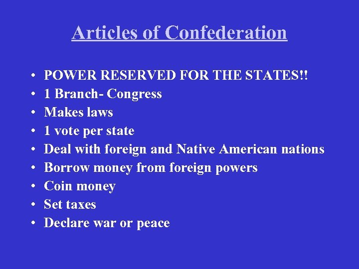 Articles of Confederation • • • POWER RESERVED FOR THE STATES!! 1 Branch- Congress