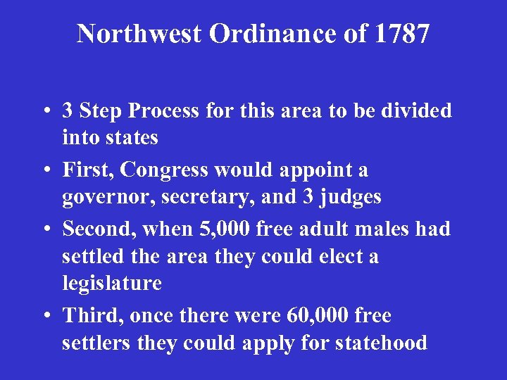 Northwest Ordinance of 1787 • 3 Step Process for this area to be divided