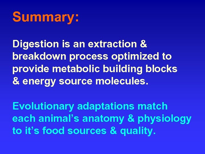 Summary: Digestion is an extraction & breakdown process optimized to provide metabolic building blocks