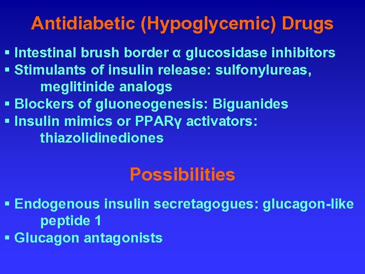 Antidiabetic (Hypoglycemic) Drugs § Intestinal brush border α glucosidase inhibitors § Stimulants of insulin