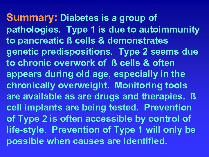 Summary: Diabetes is a group of pathologies. Type 1 is due to autoimmunity to