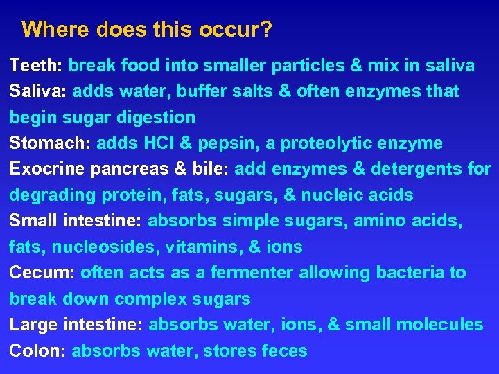 Where does this occur? Teeth: break food into smaller particles & mix in saliva