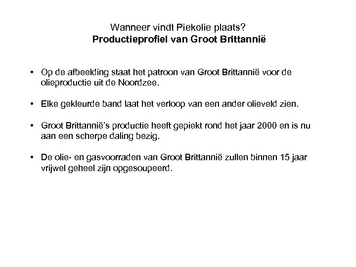 Wanneer vindt Piekolie plaats? Productieprofiel van Groot Brittannië • Op de afbeelding staat het