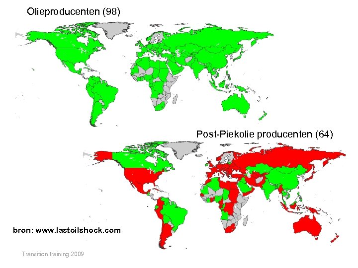 Olieproducenten (98) Post-Piekolie producenten (64) bron: www. lastoilshock. com Transition training 2009 