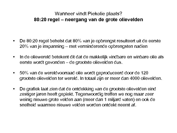 Wanneer vindt Piekolie plaats? 80: 20 regel – neergang van de grote olievelden •