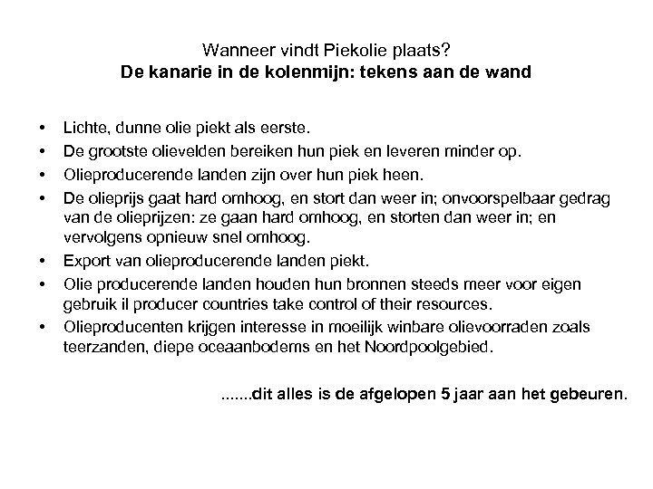 Wanneer vindt Piekolie plaats? De kanarie in de kolenmijn: tekens aan de wand •