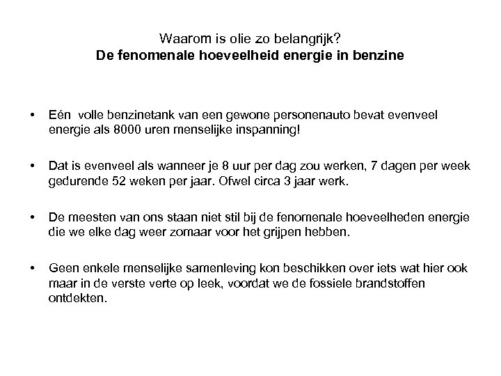 Waarom is olie zo belangrijk? De fenomenale hoeveelheid energie in benzine • Eén volle