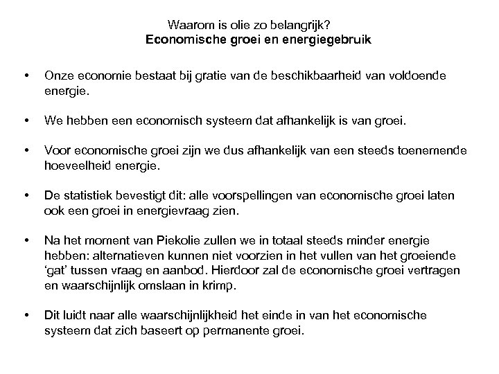 Waarom is olie zo belangrijk? Economische groei en energiegebruik • Onze economie bestaat bij