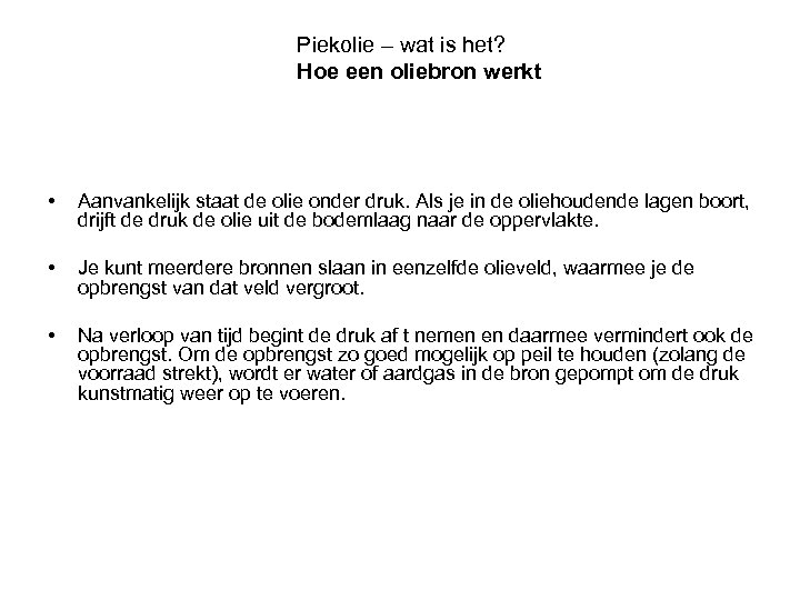Piekolie – wat is het? Hoe een oliebron werkt • Aanvankelijk staat de olie