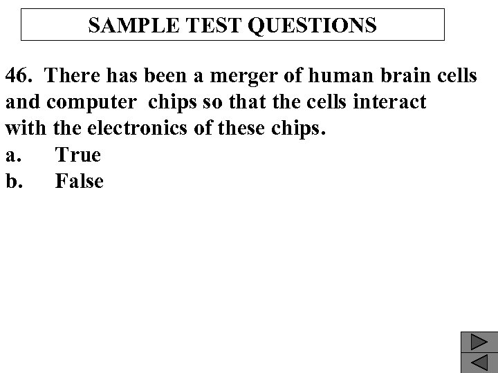 SAMPLE TEST QUESTIONS 46. There has been a merger of human brain cells and