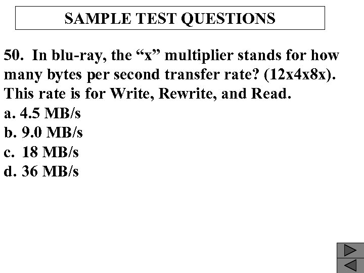 SAMPLE TEST QUESTIONS 50. In blu-ray, the “x” multiplier stands for how many bytes
