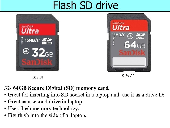 Flash SD drive $53. 00 $194. 00 32/ 64 GB Secure Digital (SD) memory