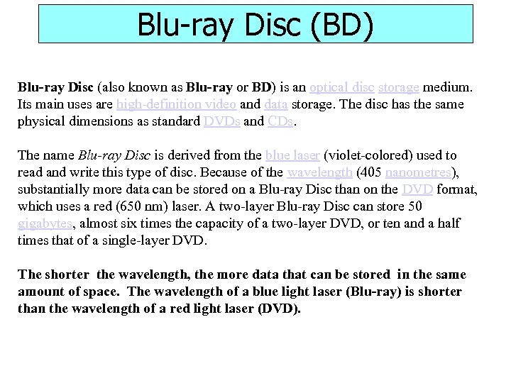 Blu-ray Disc (BD) Blu-ray Disc (also known as Blu-ray or BD) is an optical