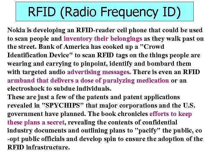 RFID (Radio Frequency ID) Nokia is developing an RFID-reader cell phone that could be