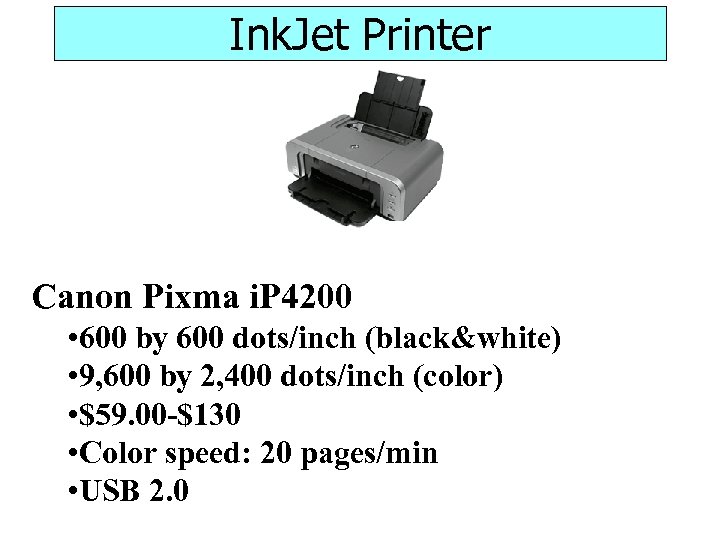 Ink. Jet Printer Canon Pixma i. P 4200 • 600 by 600 dots/inch (black&white)