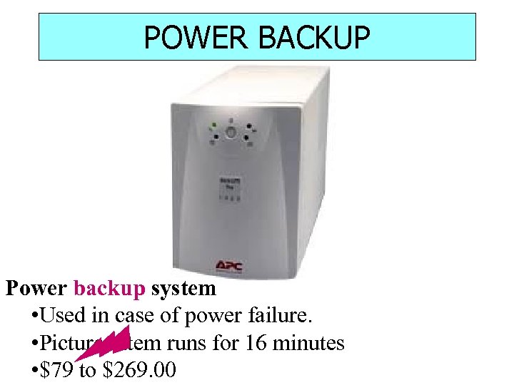 POWER BACKUP Power backup system • Used in case of power failure. • Pictured
