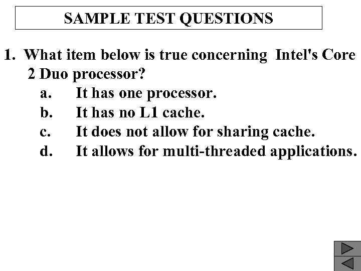 SAMPLE TEST QUESTIONS 1. What item below is true concerning Intel's Core 2 Duo