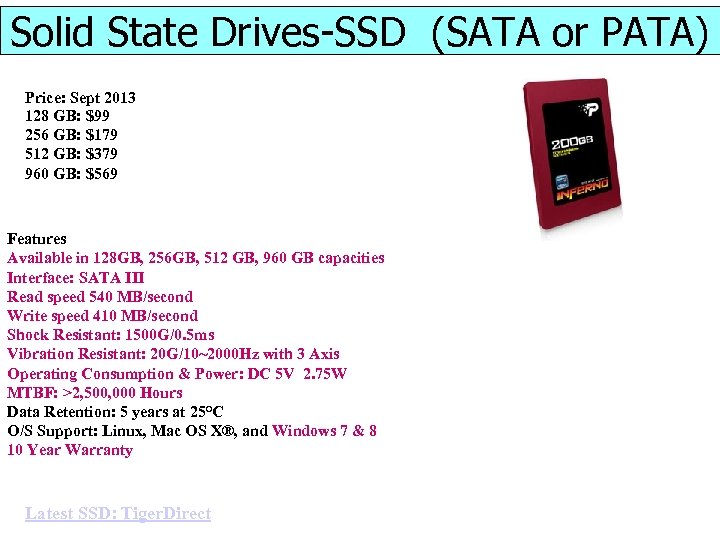 Solid State Drives-SSD (SATA or PATA) Price: Sept 2013 128 GB: $99 256 GB: