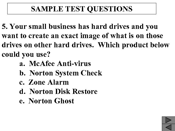 SAMPLE TEST QUESTIONS 5. Your small business hard drives and you want to create