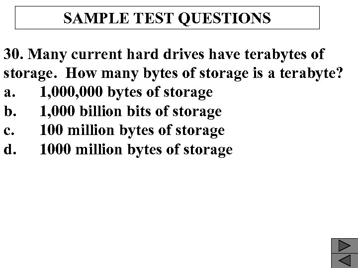 SAMPLE TEST QUESTIONS 30. Many current hard drives have terabytes of storage. How many