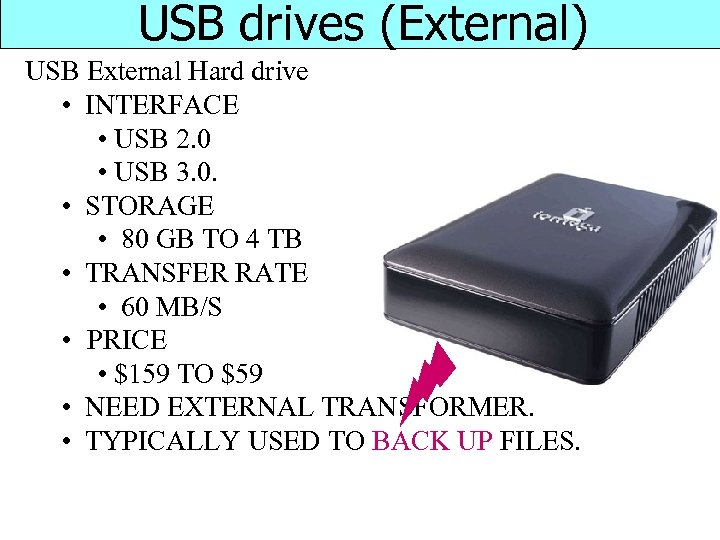 USB drives (External) USB External Hard drive • INTERFACE • USB 2. 0 •
