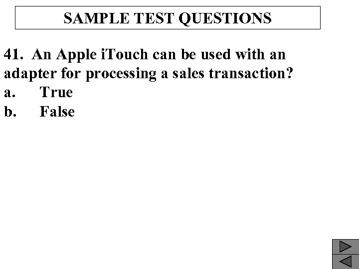 SAMPLE TEST QUESTIONS 41. An Apple i. Touch can be used with an adapter