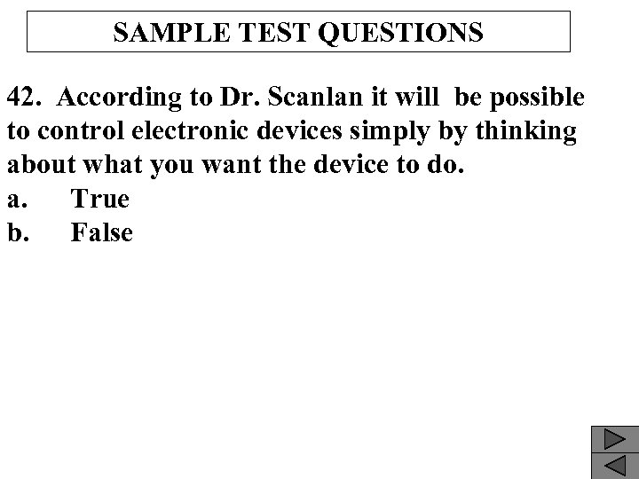 SAMPLE TEST QUESTIONS 42. According to Dr. Scanlan it will be possible to control