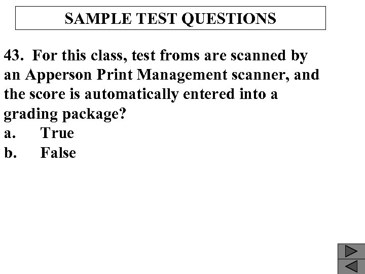 SAMPLE TEST QUESTIONS 43. For this class, test froms are scanned by an Apperson