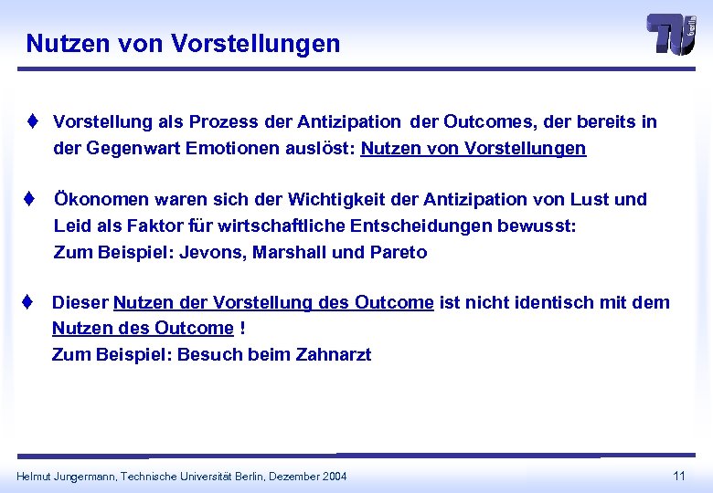 Nutzen von Vorstellungen t Vorstellung als Prozess der Antizipation der Outcomes, der bereits in