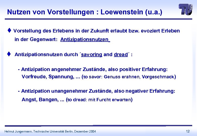 Nutzen von Vorstellungen : Loewenstein (u. a. ) t Vorstellung des Erlebens in der