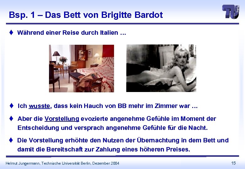 Bsp. 1 – Das Bett von Brigitte Bardot t Während einer Reise durch Italien
