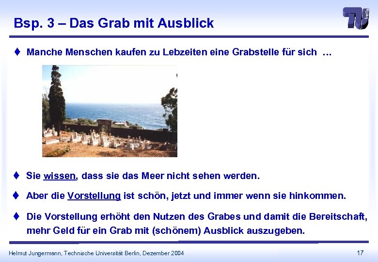Bsp. 3 – Das Grab mit Ausblick t Manche Menschen kaufen zu Lebzeiten eine