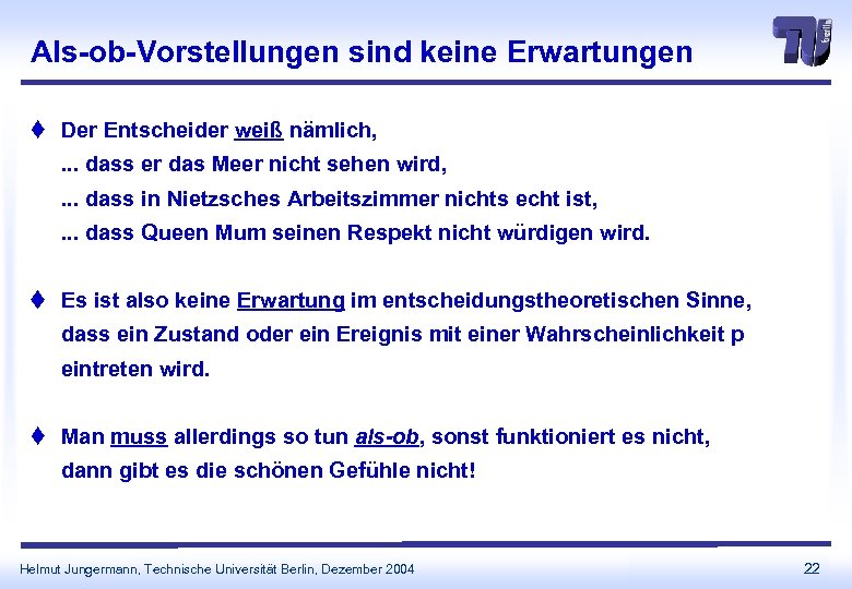 Als-ob-Vorstellungen sind keine Erwartungen t Der Entscheider weiß nämlich, . . . dass er
