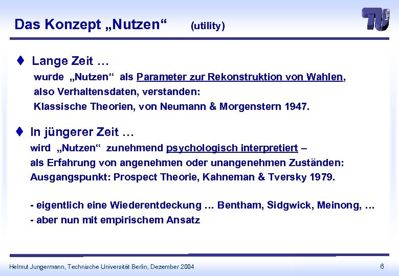 Das Konzept „Nutzen“ (utility) t Lange Zeit … wurde „Nutzen“ als Parameter zur Rekonstruktion