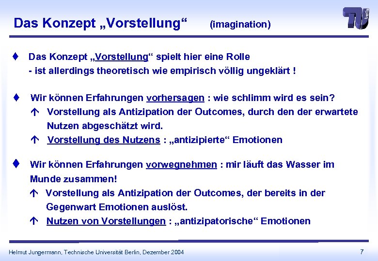 Das Konzept „Vorstellung“ (imagination) t Das Konzept „Vorstellung“ spielt hier eine Rolle - ist