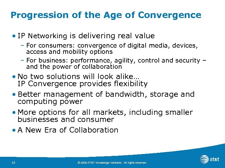 Progression of the Age of Convergence • IP Networking is delivering real value –