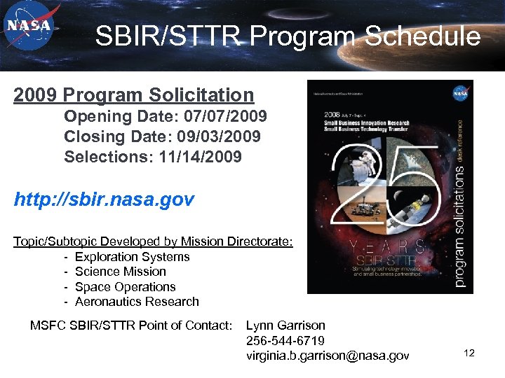 SBIR/STTR Program Schedule 2009 Program Solicitation Opening Date: 07/07/2009 Closing Date: 09/03/2009 Selections: 11/14/2009