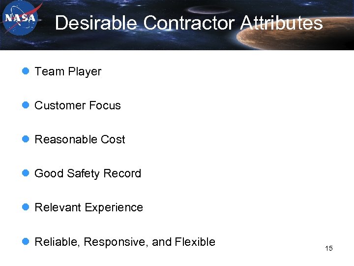 Desirable Contractor Attributes l Team Player l Customer Focus l Reasonable Cost l Good