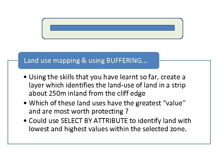 Land use mapping & using BUFFERING. . . • Using the skills that you