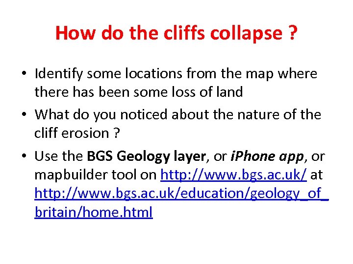 How do the cliffs collapse ? • Identify some locations from the map where