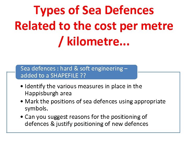 Types of Sea Defences Related to the cost per metre / kilometre. . .