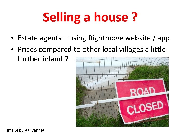 Selling a house ? • Estate agents – using Rightmove website / app •