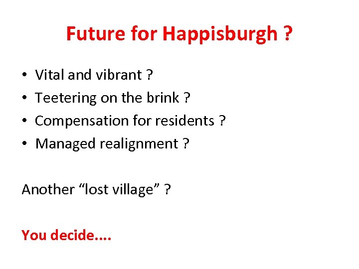Future for Happisburgh ? • • Vital and vibrant ? Teetering on the brink